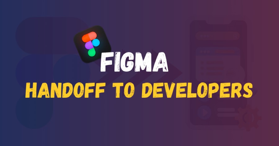 How to Streamline Figma handoff to developers in 2024